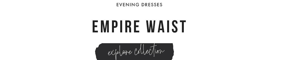 Empire waist evening dresses